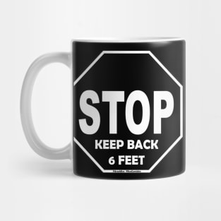 STOP, KEEP BACK 6 FEET Mug